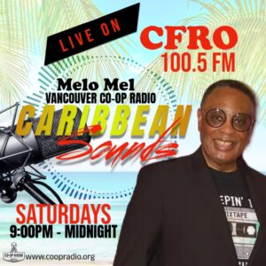 Caribbean Sounds with Melo Mel – CFRO-100.5 FM